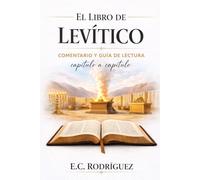 El Libro de Levítico: Comentario y guía de lectura capítulo a capítulo