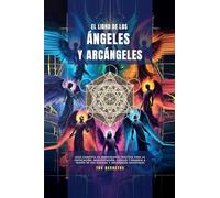 El Libro De Los Ángeles Y Arcángeles: 1