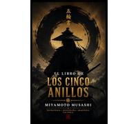 EL LIBRO DE LOS CINCO ANILLOS: EL CLÁSICO SAMURAI DE LA ESTRATEGIA, LA DISCIPLINA Y LA VICTORIA