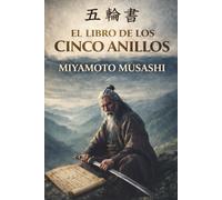 El Libro de los Cinco Anillos: Los 5 Libros + los 21 Principios del Samurái (Dokkōdō) - Nueva Edición en Español - Colección Maestros de Oriente