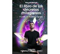 El libro de los decretos milagrosos: El poder de la palabra sagrada