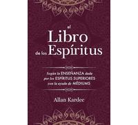 El Libro de los Espíritus: Contiene los principios de la doctrina espiriti...