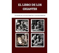 El libro de los gigantes: Los Padres de la Iglesia Primitiva y la Iglesia Primitiva