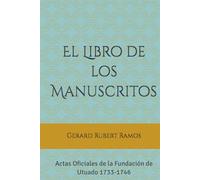 El Libro de los Manuscritos: Actas Oficiales de la Fundación de Utuado 1733-1746