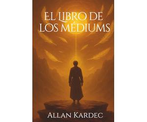 El Libro de Los Mediums - Allan Kardec: Edición completa
