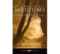 El Libro De Los Mediums/ The Book of Mediums: Tratado de espiritismo experimental