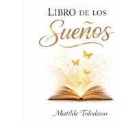El Libro de los Sueños: Escribe, siéntelos, créalos y que el Universo haga el resto