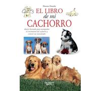 El libro de mi cachorro: Diario ilustrado para acompañar el crecimiento del cachorro y conocer sus necesidades