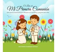 El Libro de Mi Primera Comunión - Libro de preparación de la catequesis con actividades y oraciones para niños | Incluye diario de recuerdos: Guía ... para niños de 8 años o de 3º de Primaria