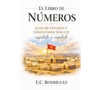 El Libro de Números: Guía de estudio y comentario bíblico capítulo a capítulo