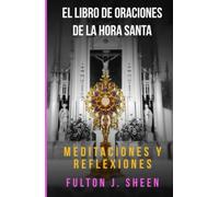 EL LIBRO DE ORACIONES DE LA HORA SANTA: ¿No podrías ver una hora conmigo? - NU