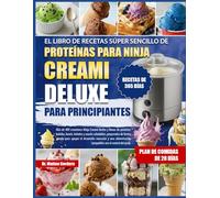 EL LIBRO DE RECETAS SÚPER SENCILLO DE PROTEÍNAS PARA NINJA CREAMI DELUXE PARA PRINCIPIANTES: Más de 400 creaciones Ninja Creami fáciles y llenas de ... preparados de forma simple para apoyar el