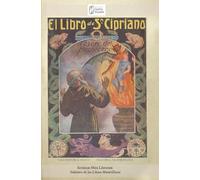 El Libro de San Cipriano. Libro Completo de Verdadera Magia. O sea, Tesoro del Hechicero: Escrito en antiguos pergaminos hebreos, entregados por los espíritus al monje alemán Jonás Sufurino