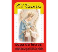 El Libro de Sopas de Letras del Rosario: Sopas de letras con texto fácil de leer sobre la Madre María, el Rosario, las oraciones y mucho más | 6 × 9 ... rompecabezas… Regalos para todas las edades.