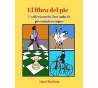El libro del pie: Un diccionario ilustrado de protoindoeuropeo