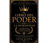 El Libro Del Poder para la Humanidad: Un Marco para la Soberania, el Poder y la Civilizacion Perdurable