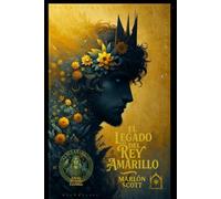El Libro del Rey Amarillo: Edición revisada y extendida del manuscrito prohibido