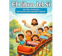 El Libro del Sí: Un Libro Cristiano Interactivo para Enseñar Valores, Versículos Bíblicos y Buenas Decisiones a los Niños
