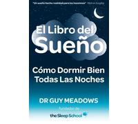 El Libro del Sueno: Como Dormir Bien Todas Las Noches