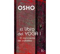 El libro del yoga I : el nacimiento del individuo