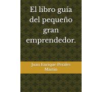 El libro guía del pequeño gran emprendedor.