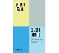 El libro infinito (Serie ENDEBATE): Cómo David Foster Wallace asombró al mundo