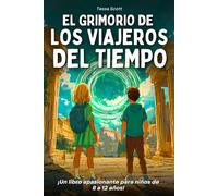 El libro mágico de los viajeros del tiempo: Libro para niños de 8 a 12 años - Una novela cautivadora llena de misterio y acción a lo largo de la historia