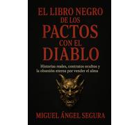 El Libro Negro de los pactos con el Diablo: Historias reales, contratos ocultos y la obsesión eterna por vender el alma