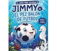 EL LIBRO PARA COLOREAR DE Jimmy el pez balón de fútbol