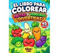 El libro para colorear FRUTAS Y VERDURAS DIVERTIDAS: Libro de colorear para niños de 3 a 6 años | 45 dibujos grandes y fáciles con caras graciosas ... grande ideal para ceras y rotuladores.