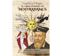 El Libro Perdido de Nostradamus: La Iglesia y el Dragón: Colección de las 80 acuarelas interpretadas