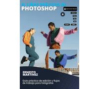 El libro práctico de Photoshop: Guía práctica de edición y flujos de trabajo para fotógrafos