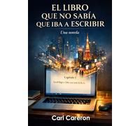 El libro que no sabía que iba a escribir: Una novela