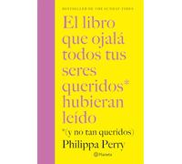 El libro que ojalá todos tus seres queridos hubieran leído: (Y no tan queridos) / The Book You Want Everyone You Love To Read