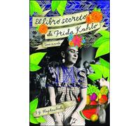 F G Haghenbeck El Libro Secreto de Frida Kahlo (Tascabile) Atria Espanol