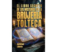 El Libro Secreto de los Misterios de la Brujería Tolteca