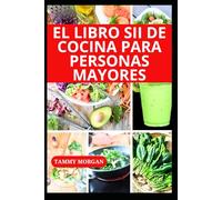 EL LIBRO SII DE COCINA PARA PERSONAS MAYORES: Recetas sencillas para una digestión fácil