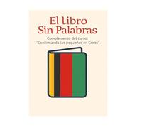 El libro sin Palabras: Complemento del curso "Confirmando Los Pequeños En Cristo"