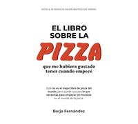 El libro sobre la PIZZA que me hubiera gustado tener cuando empecé