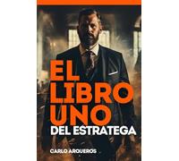 El Libro Uno del Estratega: Manual de Liderazgo y Estrategia