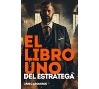 El Libro Uno del Estratega: Manual de Liderazgo y Estrategia