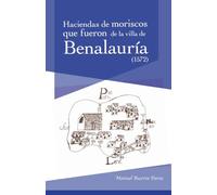 El libro y repartimiento de las haciendas que fueron de moriscos de la villa de Benalauría (1572)