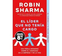 El líder que no tenía cargo (edición limitada · Black Friday): Una fábula moderna sobre el liderazgo en la empresa y en la vida