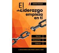 El liderazgo empieza en ti: SANAR - DESPERTAR - LIDERAR