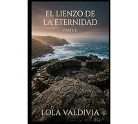 El lienzo de la Eternidad: Parte II
