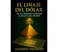 El Linaje del Dólar: De las Monedas Sagradas al Billete del Mundo