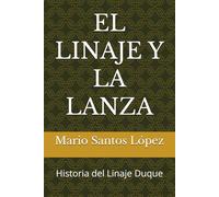 EL LINAJE Y LA LANZA: Historia del Linaje Duque