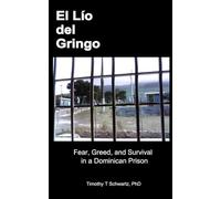 El Lío del Gringo: Fear, Greed, and Survival in a Dominican Prison