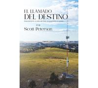 EL LLAMADO DEL DESTINO: DESCUBRIENDO EL PLAN DE DIOS, MI PROPÓSITO, SU PODER