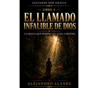El llamado infalible De Dios: La gracia que vence nuestra resistencia.